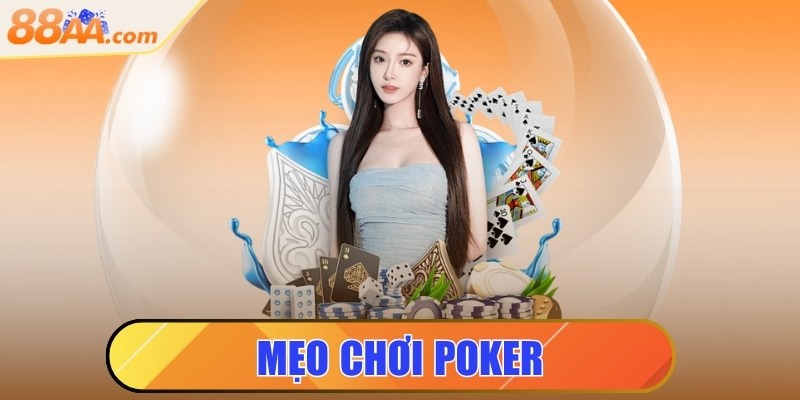 Mẹo chơi Poker - Một số chiến thuật hiệu quả từ chuyên gia